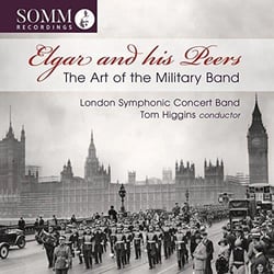 ELGAR AND HIS PEERS - THE ART OF THE MIL ITARY BAND