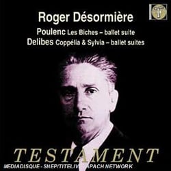 ROGER DESORMIERE, CHEF D'ORCHESTRE - POU LENC, LES BICHES / DELIBES, COPPELIA, SY