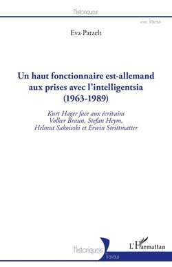 Un haut fonctionnaire est-allemand aux prises avec l'intelligentsia (1963-1989) -Kurt Hager face aux écrivain Volker Braun, Stefan Heym, Helmut Sakowski et Erwin Strittmatter