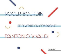 ROBER BOURDIN SE DIVERTIT EN COMPAGNIE D ANTONIO VIVALDI