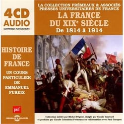La France du XIXe siecle (de 1814 a 1914) : un cours particulier d'Emmanuel Fureix - CD