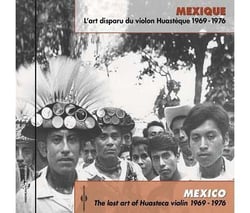 Mexique : l'art disparu du violon huastèque 1969-1976 - CD