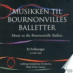 MUSIC TO THE BOURNONVILLE BALLETS VOL 4/FOLK TALE