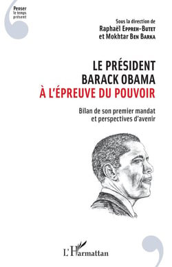 Le Président Barack Obama à l'épreuve du pouvoir - bilan de son premier mandat et perspectives d'avenir
