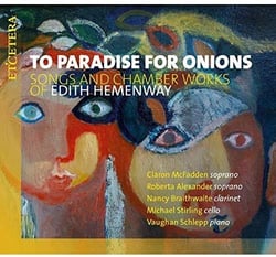 TO PARIDISE FOR ONIONS/SONGS AND CHAMBER WORKS