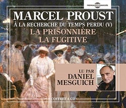 A LA RECHERCHE DU TEMPS PERDU LU PAR DAN IEL MESGUICH : LA PRISONNIERE FUGITIVE