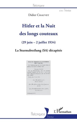 Hitler et la Nuit des longs couteaux (29 juin - 2 juillet 1934) la sturmabteilung (SA) décapitée
