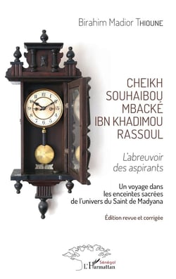 Cheikh Souhaibou Mbacké Ibn Khadimou Rassoul - l'abreuvoir des aspirants