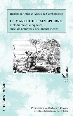 Le marché de Saint-Pierre - mélodrame en cinq actes suivi de nombreux documents inédits