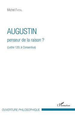 Augustin, penseur de la raison ? (lettre 120, à Consentius)