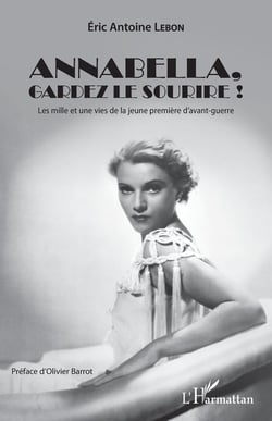 Annabella, gardez le sourire ! les mille et une vies de la jeune première d'avant guerre