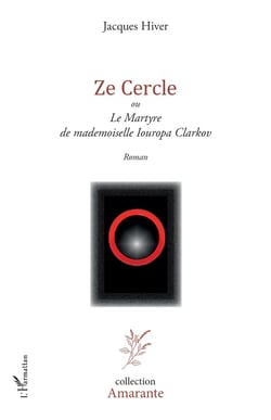 Ze cercle ou le martyre de mademoiselle Iouropa Clarkov