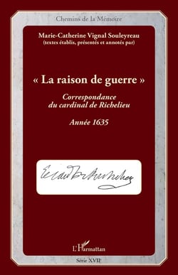 La raison de guerre - correspondance du Cardinal de Richelieu - année 1635