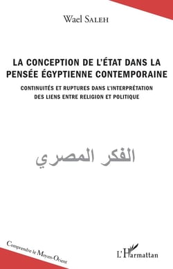 La conception de l'état dans la pensée égyptienne contemporaine - continuités et ruptures dans l'interprétation des liens entre religion et politique