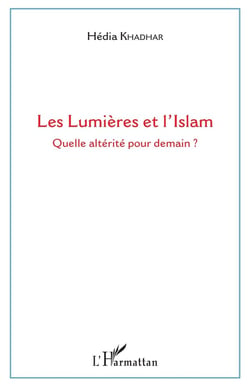 Les lumières et l'islam - quelle altérité pour demain ?
