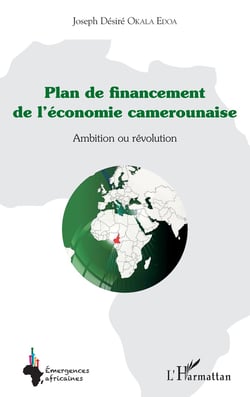 Plan de financement de l'économie camerounaise - ambition ou révolution
