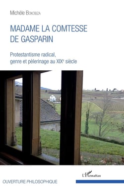 Madame la Comtesse de Gasparin - protestantisme radical, genre et pèlerinage au XIXe siècle