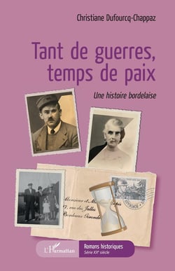 Tant de guerre temps de paix - une histoire bordelaise