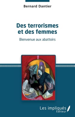 Des terrorismes et des femmes - bienvenue aux abattoirs