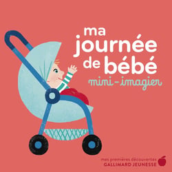 Ma journée de bébé : Mini-imagier