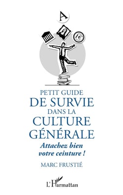 Petit guide de survie dans la culture generale - attachez bien votre ceinture !
