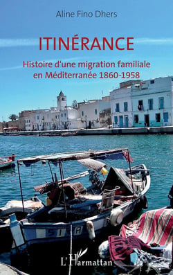Itinérance - histoire d'une migration familiale en Méditerranée 1860-1958