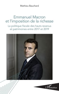 Emmanuel Macron et l'imposition de la richesse - la politique fiscale des hauts revenus et patrimoines entre 2017 et 2019