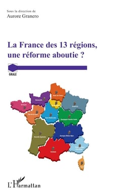 La france des 13 régions, une réforme aboutie ?