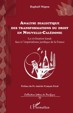 Analyse dialectique des transformations du droit en Nouvelle-Calédonie - la civilisation kanak face à l'impérialisme juridique de la France
