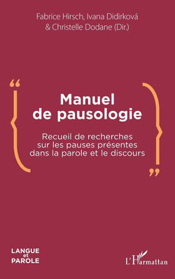 Manuel de pausologie - recueil de recherches sur les pauses présentes dans la parole et le discours