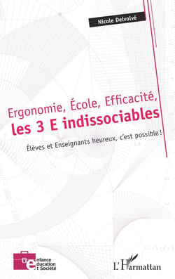 Ergonomie, école, efficacité, les 3E indissociables - élèves et enseignants heureux, c'est possible !