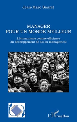 Manager pour un monde meilleur - l'humanisme comme efficience du développement de soi au management