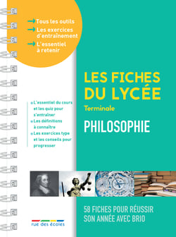 Les fiches du lycée : Philosophie : Terminale - 58 fiches pour réussir son année avec brio