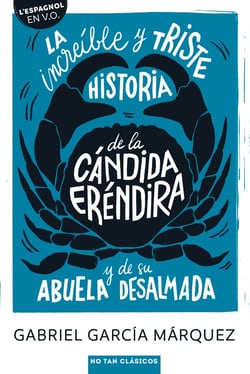 La increible y triste historia de la Cándida Eréndira y de su abuela desalmada