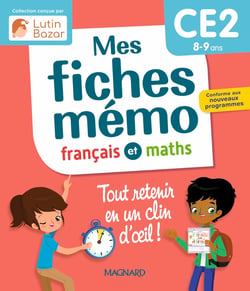 Mes fiches mémo : Français et Maths : CE2 : Tout retenir en un clin d'oeil