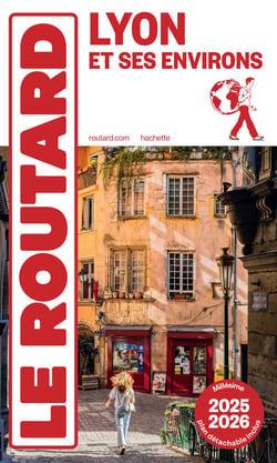 Guide du Routard : Lyon et ses environs (édition 2025/2026)