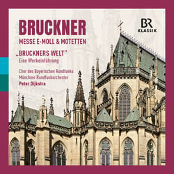 Messe en mi mineur - Motets - "Bruckner's World" - An introduction to the works"