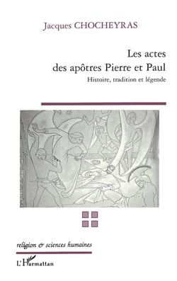 LES ACTES DES APÔTRES PIERRE ET PAUL : Histoire, tradition et légende