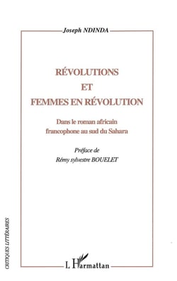 Révolutions et femmes en révolution - dans le roman africain francophone au sud du Sahara