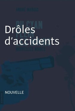Drôles d'accidents - Nouvelle noire - Du cyan plein les mains
