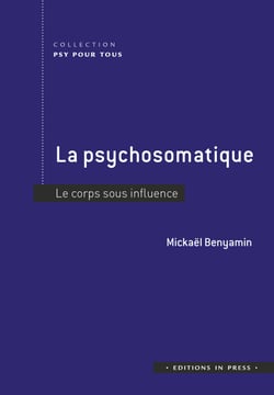 La psychosomatique - Le corps sous influence