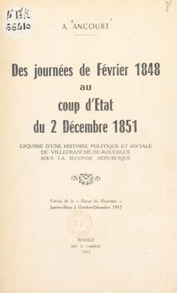 Des journées de février 1848 au coup d'État du 2 décembre 1851 - Esquisse d'une histoire politique et sociale de Villefranche-de-Rouergue sous la Seconde République