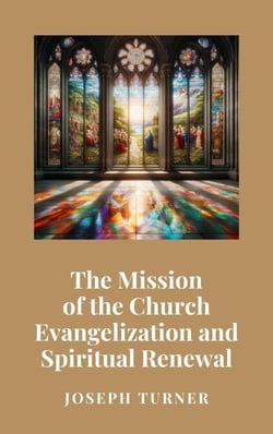 The Mission of the Church: Evangelization and Spiritual Renewal
