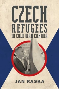 Czech Refugees in Cold War Canada - 1945–1989