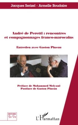 André de Peretti : rencontres et compagnonnages franco-marocains - Entretien avec Gaston Pineau