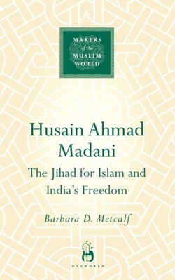 Husain Ahmad Madani - The Jihad for Islam and India's Freedom