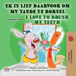 Ek is Lief daarvoor om my Tande te Borsel I Love to Brush My Teeth - Afrikaans English Bilingual Collection