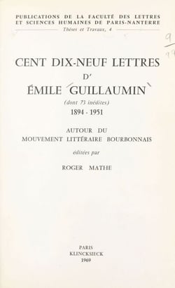 Cent dix-neuf lettres d'Émile Guillaumin, dont 73 inédites, 1894-1951 - Autour du mouvement littéraire bourbonnais