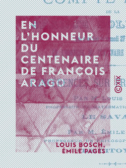 En l'honneur du centenaire de François Arago - Compte-rendu de la séance solennelle qui a eu lieu le samedi 27 février 1886