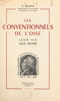 Les Conventionnels de l'Oise, leur vie, leur œuvre - Dissertation présentée à la Faculté des lettres de l'Université de la Sarre
